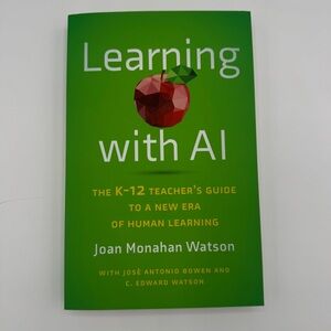 Learning with AI: The K-12 Teacher's Guide to a New Era of Human Learning